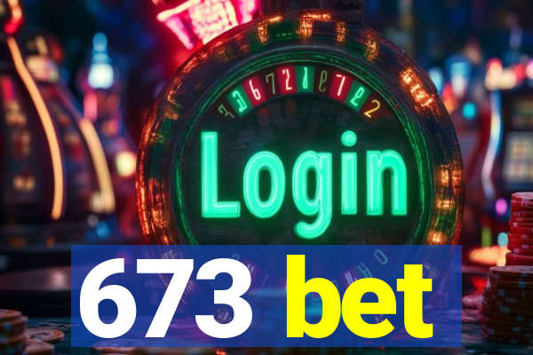 673 bet